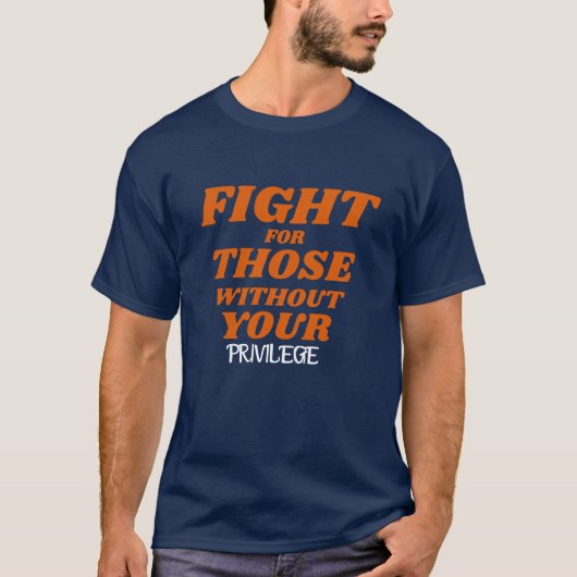 T-shirt Privilege\Fight for Those Without Your Privilege (Devant)