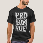 T-shirt Pro 1973 Roe Pro Choice 1973 Droits des femmes Fem (Devant)