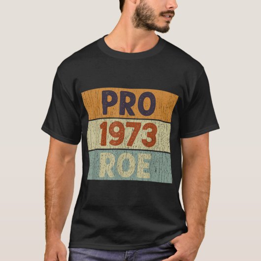 T-shirt Pro 1973 Roe Pro Choice 1973 Droits des femmes Fem (Devant)