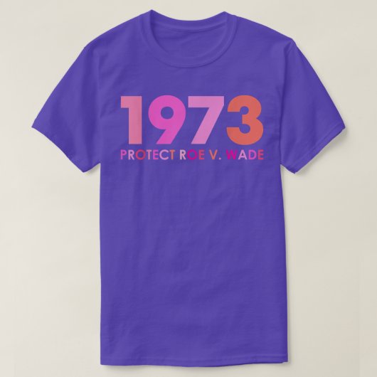 T-shirt Pro 1973 Roe Pro Choice 1973 Femens Rights Feminis (Design devant)