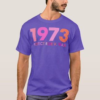 T-shirt Pro 1973 Roe Pro Choice 1973 Femens Rights Feminis