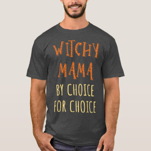 T-shirt Pro Abortion Witchy Mama Par Choix Pour Choice III