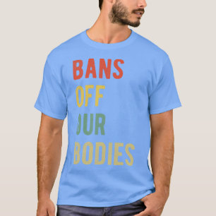 T-shirt Pro Avortement Interdit Nos Corps I