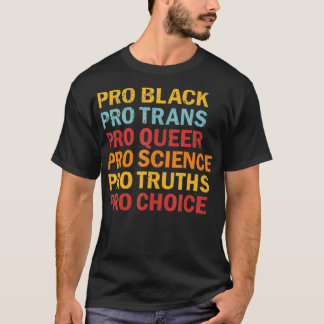 T-shirt Pro Black Pro Trans Pro Queer Pro Science Pro Choi