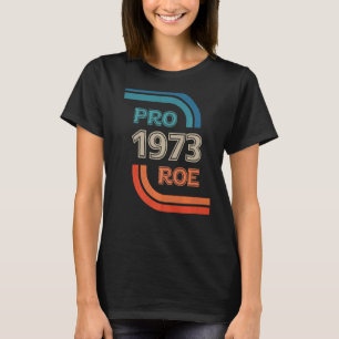 T-shirt Pro Choice 1973 Les droits des femmes Le féminisme