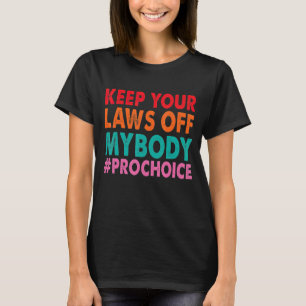 T-shirt Pro Choice Gardez Vos Lois Hors De Mon Corps Vinta