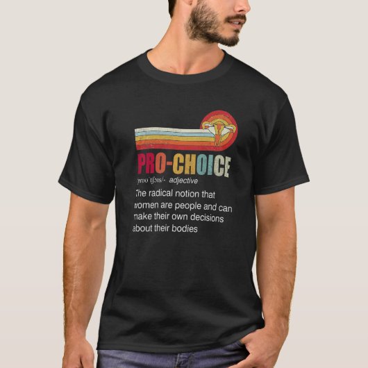 T-shirt Pro Choice La Notion Radicale Que Les Femmes Sont  (Devant)