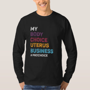 T-shirt Pro Choice My Body Choice Uterus Business Pro Cho