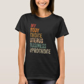 T-shirt Pro Choice My Body Choice Uterus Business Prochoc (Devant)