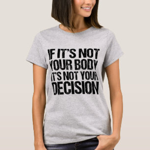 T-shirt Pro Choice Pas Votre Corps Pas Votre Décision