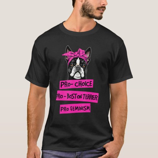T-shirt Pro Choice Pro Feminism Pro Boston Terrier Chien M (Devant)