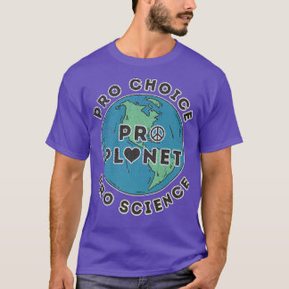 T-shirt Pro Choice Pro Planet Pro Science Climate Change E