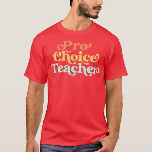 T-shirt Pro Choix Professeur Droits de reproduction Pro Ro