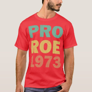 T-shirt Pro Roe 1973 Droits des femmes