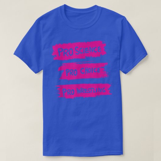 T-shirt Pro Science Pro Choice Pro Wrestling (Design devant)