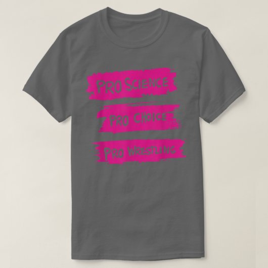 T-shirt Pro Science Pro Choice Pro Wrestling (Design devant)
