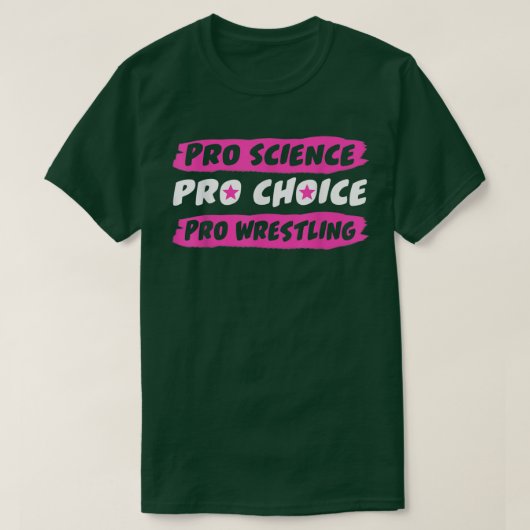 T-shirt Pro Science Pro Choice Pro Wrestling (Design devant)