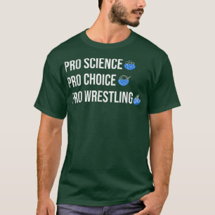 T-shirt Pro Science Pro Choice Pro Wrestling 1691