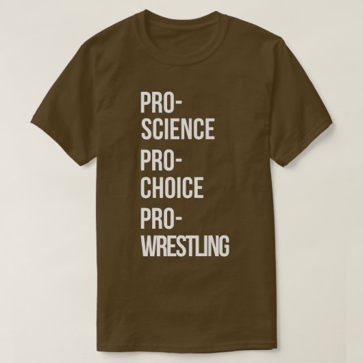 T-shirt Pro Science Pro Choice Pro Wrestling Premium (Design devant)