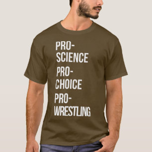 T-shirt Pro Science Pro Choice Pro Wrestling Premium