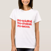 T-shirt Pro-sciutto & pro-choix & pro-secco (Devant)