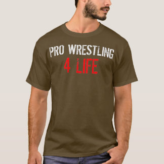 T-shirt Pro Wrestling 4 Life