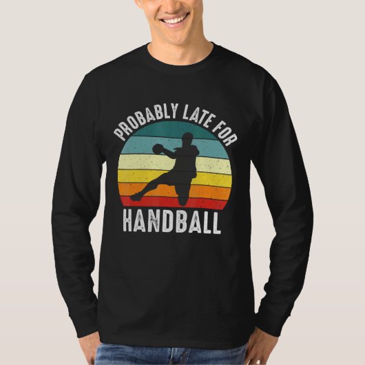 T-shirt Probablement En Retard Pour Le Thème Handball (Devant)