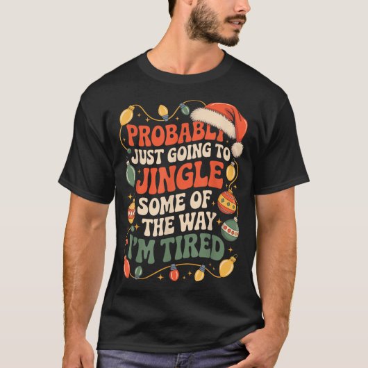 T-shirt Probably Just Going To Jingle Some Of The Way Men  (Devant)