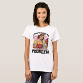 T-shirt Problème d'attitude drôle de sarcasme (Devant entier)