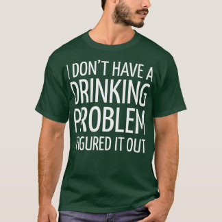 T-SHIRT PROBLÈME DE BOISSONS DRUNNY