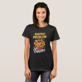 T-shirt Problème de Nacho, simplement amusant mexicain dél (Devant entier)