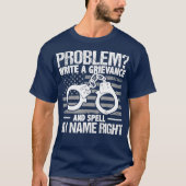 T-shirt Problème Écrivez Un Grief Et Écrivez Mon Nom (Devant)