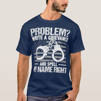 T-shirt Problème Écrivez Un Grief Et Écrivez Mon Nom