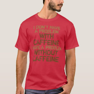 T-shirt Problème sans caféine