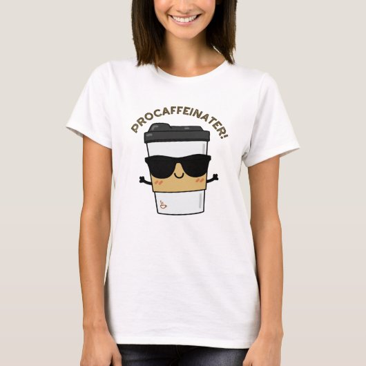 T-shirt Procaffeinator Funny Caféine Pun café (Devant)