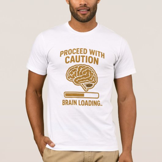 T-shirt Procéder Avec Attention - Cerveau Chargement Citat (Devant)