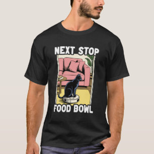 T-shirt Prochain Arrêt Bol de Nourriture Chat Aspirateur R