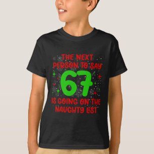 T-shirt Prochaine personne à dire 6 7 Liste vilain Noël dr