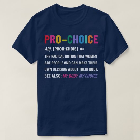 T-shirt Prochoisir La Notion Radicale Que Les Femmes Sont  (Design devant)