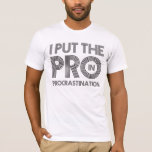 T-shirt Procrastination<br><div class="desc">Es-tu un slacker ? Faites savoir au monde ! Dark Version aussi disponible ici : http://www.zazzle.com/procrastination_dark_tee_shirts-235778689353707048</div>
