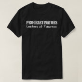 T-shirt Procrastinators Leaders of Tomorrow Funny Lazy Peo (Design devant)