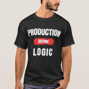 T-shirt Production Avant L'humour De Travailleur Logique