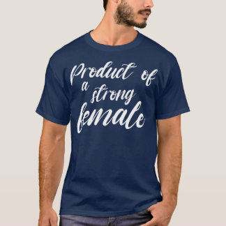 T-shirt Produit d'une chemise féminine forte Produit d'un