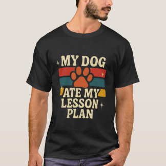 T-shirt Prof Amusant Mon Chien A Mangé Mes Plans De Cours