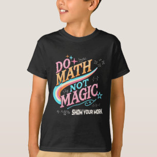 T-shirt Prof Ck À L'école Faire Des Maths Pas De Magie Mon