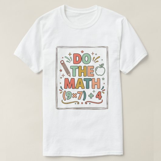 T-shirt Prof de maths drôle Faites le calcul (9x7)+4 (Design devant)