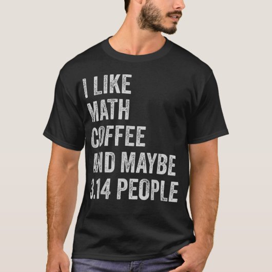 T-shirt Prof de maths drôle J'aime les maths, le café et p (Devant)
