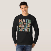 T-shirt Prof de maths Les maths le seul sujet qui compte T (Devant entier)