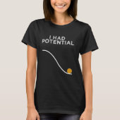 T-shirt Prof de physique drôle j'avais du potentiel en sci (Devant)