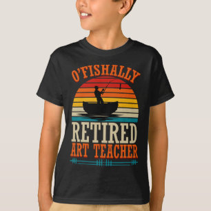 T-shirt Professeur d'art à la retraite Pêche O'fishally